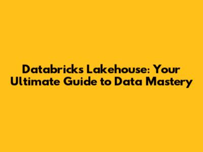 Databricks Lakehouse: Your Ultimate Guide to Data Mastery
