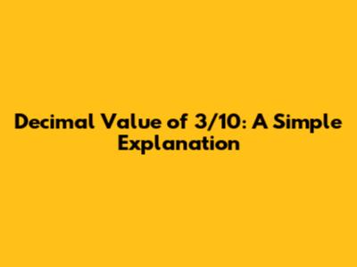 Decimal Value of 3/10: A Simple Explanation