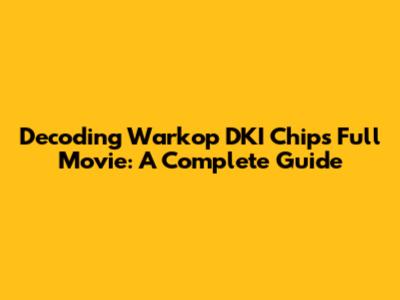 Decoding 'Warkop DKI Chips' Full Movie: A Complete Guide