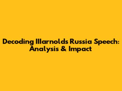 Decoding IIIarnold's Russia Speech: Analysis & Impact
