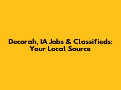 Decorah, IA Jobs & Classifieds: Your Local Source