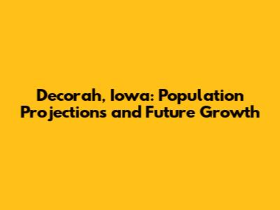 Decorah, Iowa: Population Projections and Future Growth
