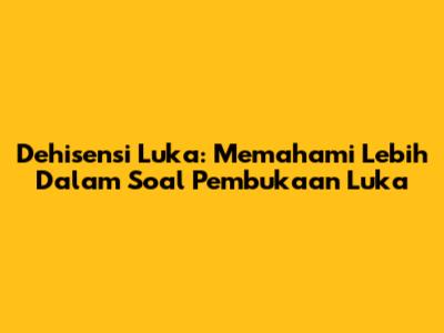 Dehisensi Luka: Memahami Lebih Dalam Soal Pembukaan Luka
