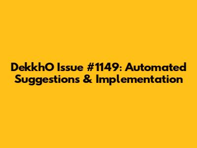 DekkhO Issue #1149: Automated Suggestions & Implementation