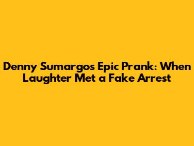 Denny Sumargo's Epic Prank: When Laughter Met a Fake Arrest
