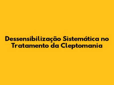 Dessensibilização Sistemática no Tratamento da Cleptomania