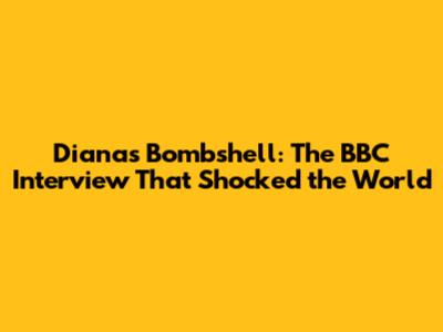 Diana's Bombshell: The BBC Interview That Shocked the World