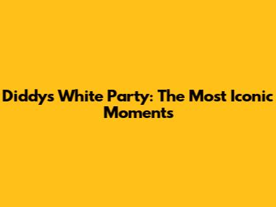 Diddy's White Party: The Most Iconic Moments