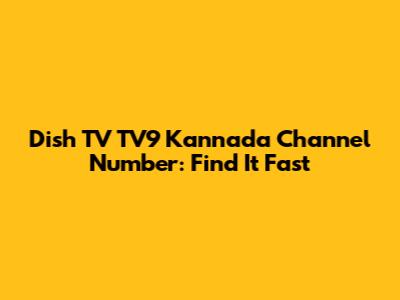 Dish TV TV9 Kannada Channel Number: Find It Fast