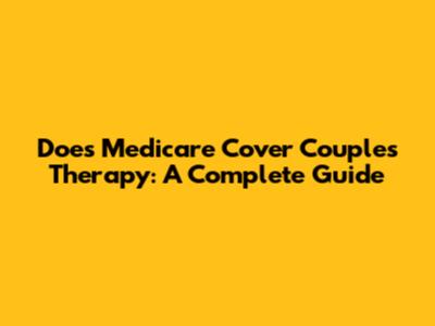 Does Medicare Cover Couples Therapy: A Complete Guide