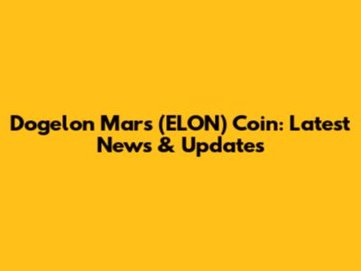 Dogelon Mars (ELON) Coin: Latest News & Updates