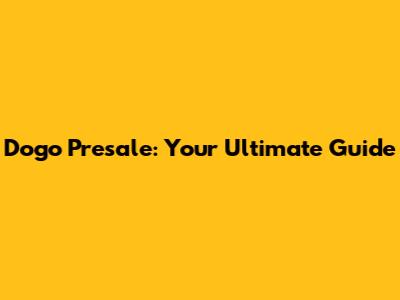 Dogo Presale: Your Ultimate Guide