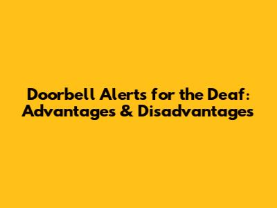Doorbell Alerts for the Deaf: Advantages & Disadvantages