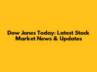 Dow Jones Today: Latest Stock Market News & Updates