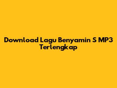 Download Lagu Benyamin S MP3 Terlengkap