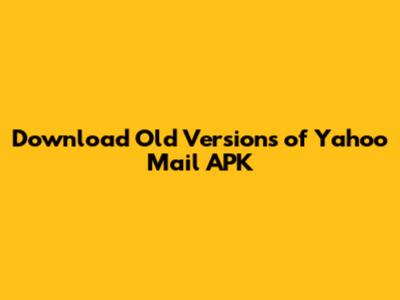 Download Old Versions of Yahoo Mail APK