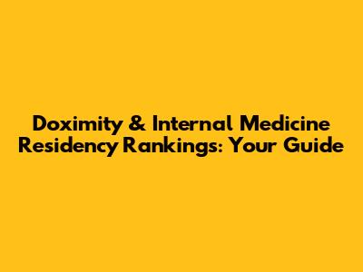 Doximity & Internal Medicine Residency Rankings: Your Guide