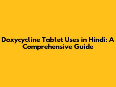 Doxycycline Tablet Uses in Hindi: A Comprehensive Guide