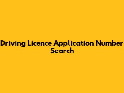 Driving Licence Application Number Search