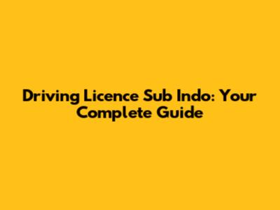 Driving Licence Sub Indo: Your Complete Guide