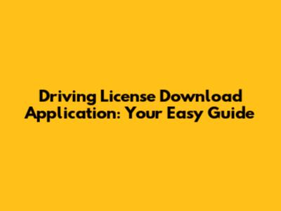 Driving License Download Application: Your Easy Guide