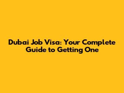 Dubai Job Visa: Your Complete Guide to Getting One