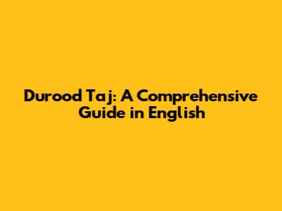 Durood Taj: A Comprehensive Guide in English