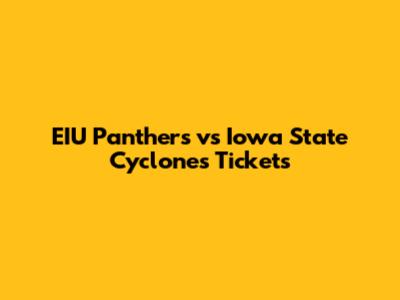 EIU Panthers vs Iowa State Cyclones Tickets