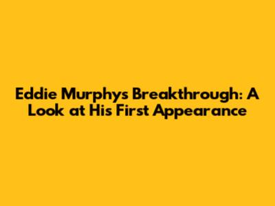 Eddie Murphy's Breakthrough: A Look at His First Appearance