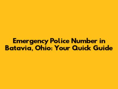 Emergency Police Number in Batavia, Ohio: Your Quick Guide