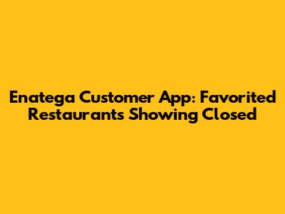 Enatega Customer App: Favorited Restaurants Showing Closed