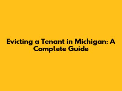 Evicting a Tenant in Michigan: A Complete Guide