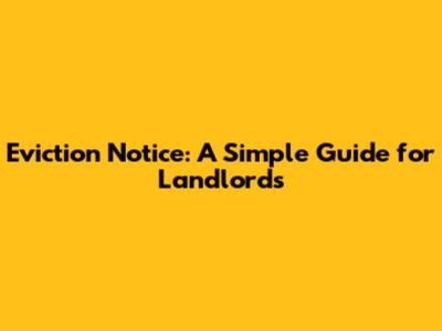 Eviction Notice: A Simple Guide for Landlords