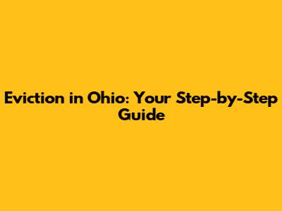 Eviction in Ohio: Your Step-by-Step Guide