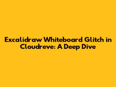Excalidraw Whiteboard Glitch in Cloudreve: A Deep Dive