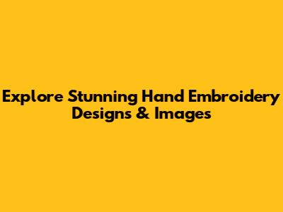Explore Stunning Hand Embroidery Designs & Images
