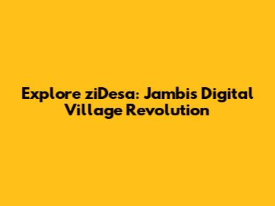 Explore ziDesa: Jambi's Digital Village Revolution