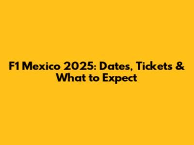 F1 Mexico 2025: Dates, Tickets & What to Expect
