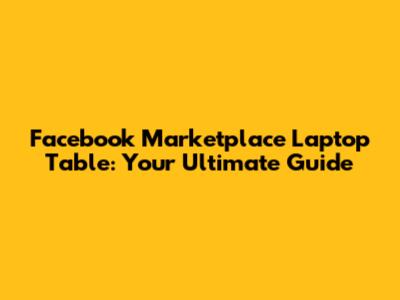 Facebook Marketplace Laptop Table: Your Ultimate Guide