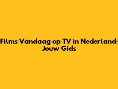 Films Vandaag op TV in Nederland: Jouw Gids