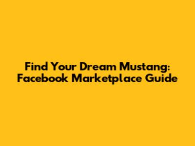 Find Your Dream Mustang: Facebook Marketplace Guide