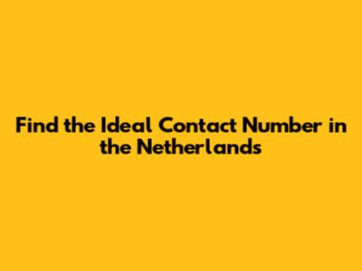 Find the Ideal Contact Number in the Netherlands