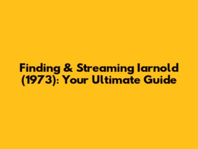 Finding & Streaming 'Iarnold' (1973): Your Ultimate Guide