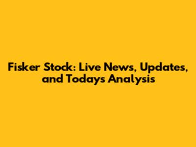 Fisker Stock: Live News, Updates, and Today's Analysis