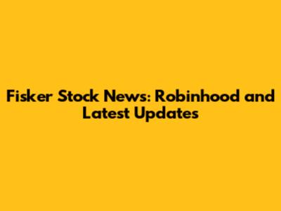 Fisker Stock News: Robinhood and Latest Updates