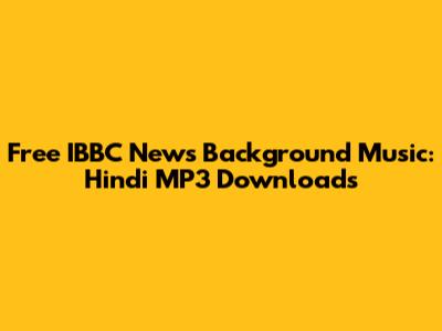Free IBBC News Background Music: Hindi MP3 Downloads