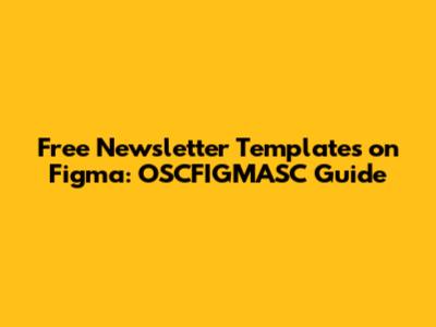 Free Newsletter Templates on Figma: OSCFIGMASC Guide