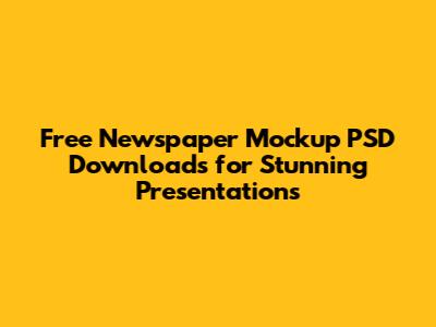 Free Newspaper Mockup PSD Downloads for Stunning Presentations