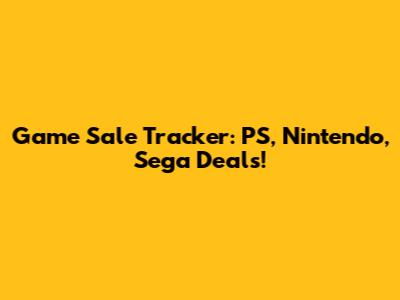 Game Sale Tracker: PS, Nintendo, Sega Deals!