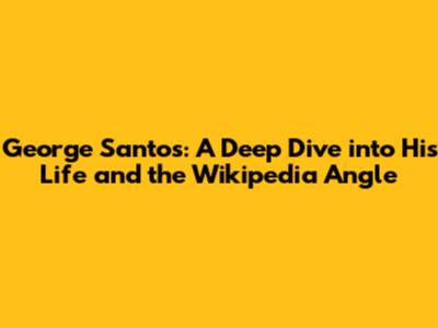 George Santos: A Deep Dive into His Life and the Wikipedia Angle